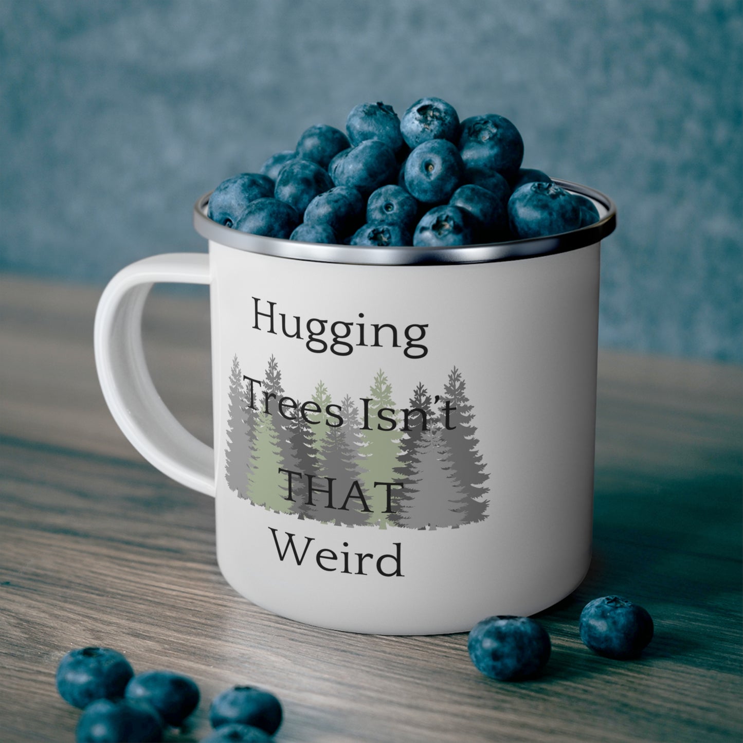 Hugging Trees Isn't THAT Weird, Enamel Camping Mug