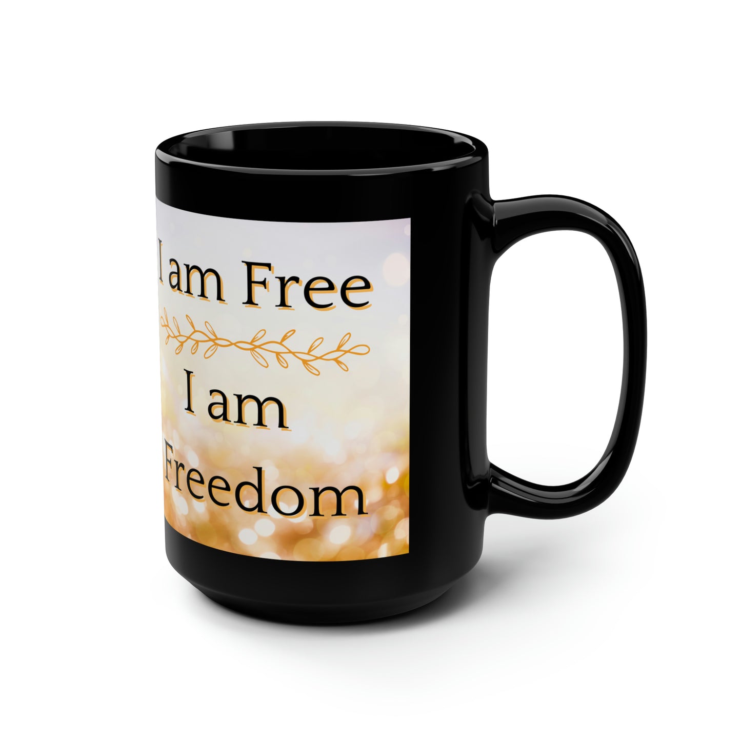 I am free, I am freedom, Black Mug, 15oz